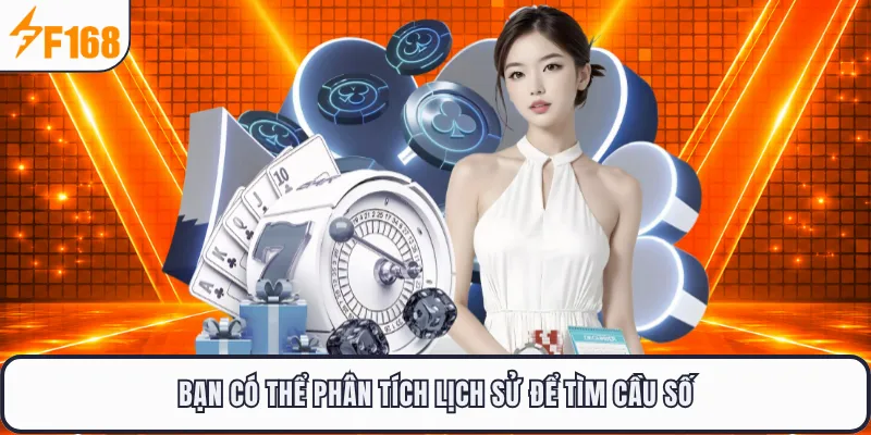 Bạn có thể phân tích lịch sử để tìm cầu số