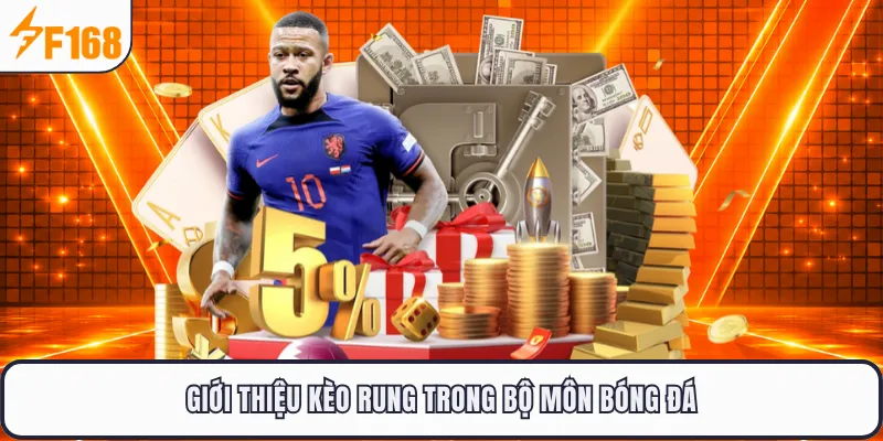 Giới thiệu kèo rung trong bộ môn bóng đá