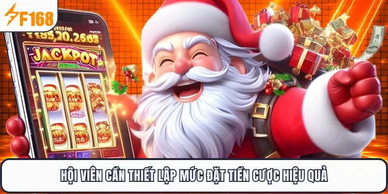 Hội viên cần thiết lập mức đặt tiền cược hiệu quả