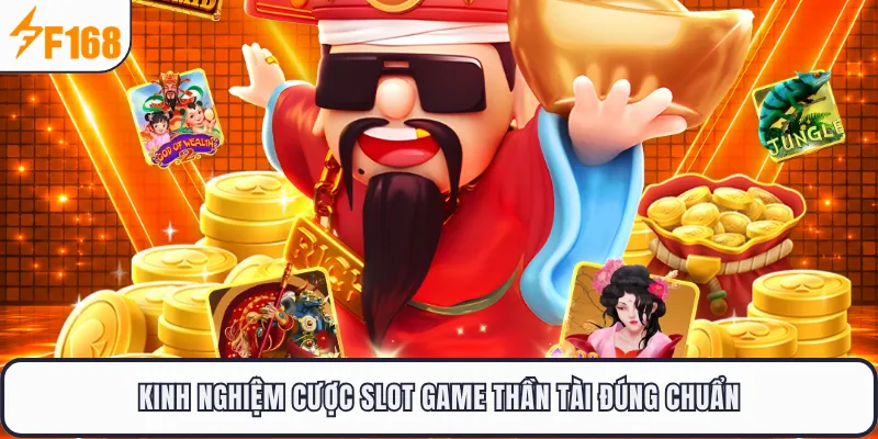Kinh nghiệm cược slot game thần tài đúng chuẩn