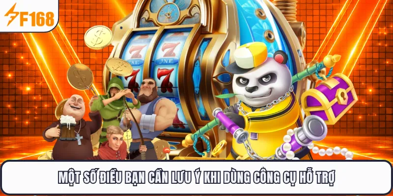 Một số điều bạn cần lưu ý khi dùng công cụ hỗ trợ